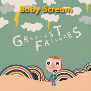 ES-2259-Baby-Scream-Greatest-Failures-600