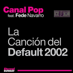 ES-2288-Canal-Pop-feat-Fede-Navarro-La-Canción-Del-Default-2002-600